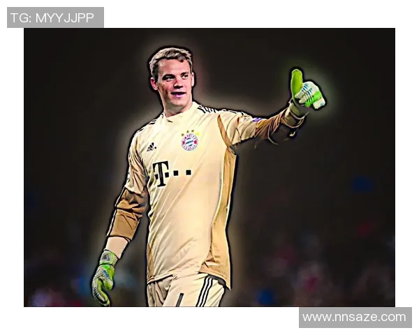 诺伊尔:守护球门的传奇门将与他的辉煌足球生涯回顾 诺伊尔:守护球门的传奇门将与他的辉煌足球生涯回顾