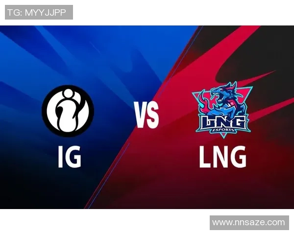 赛后分析：LNG与IG在团队协作中的优劣势对比与启示